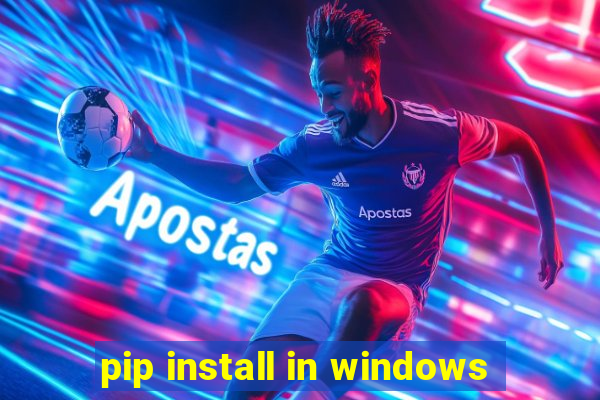 pip install in windows